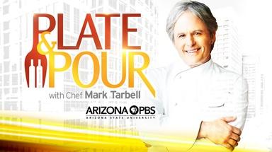 Plate and Pour with chef Mark Tarbell on Arizona PBS